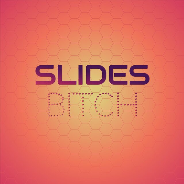 Slides Bitch