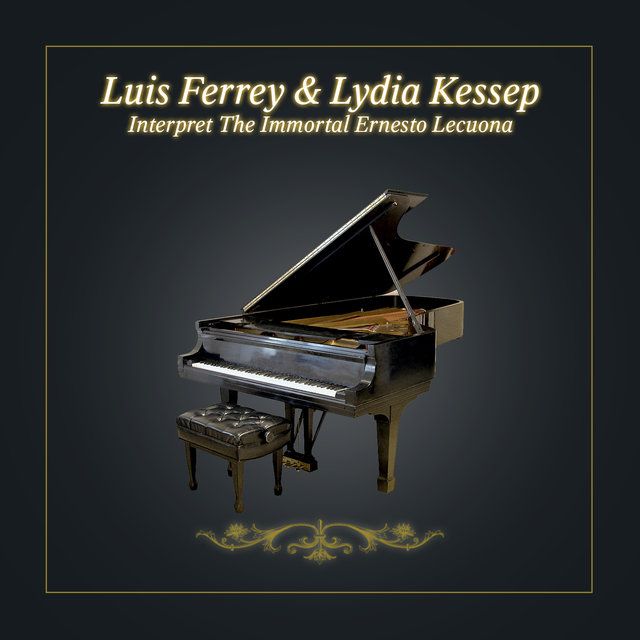 Cover art for album Interpret The Immortal Ernesto Lecuona by Luis Ferrey, Lydia Kessep