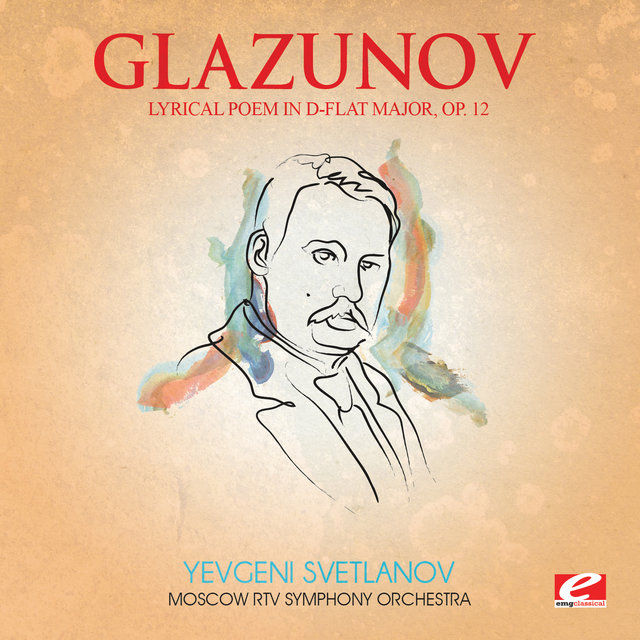 Glazunov: Lyrical Poem in D-Flat Major, Op. 12 (Digitally Remastered)