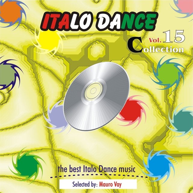Italo Dance Collection, Vol. 15 (The Very Best of Italo Dance 2000 - 2010, Selected By Mauro Vay)