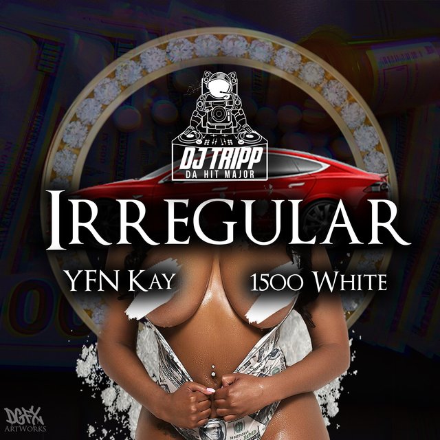 Irregular (feat. YFN Kay & 1500 White)