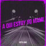 A Qui Estoy Yo Mami
