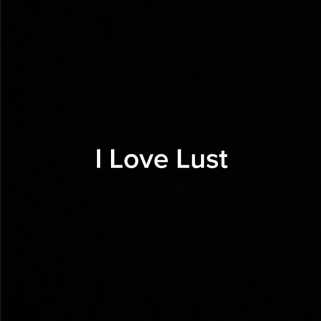 I Love Lust