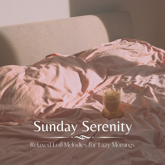 Sunday Serenity: Relaxed Lofi Melodies for Lazy Mornings
