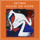 Cover art for album House Or Home by Retiree