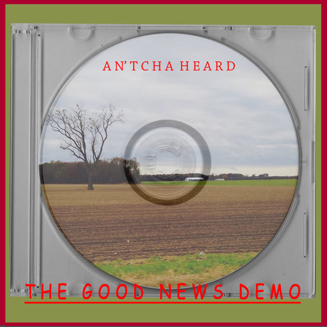 An'tcha Heard (The Good News)
