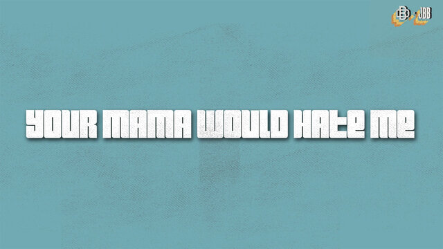 Your Mama Would Hate Me (Official Lyric Video)