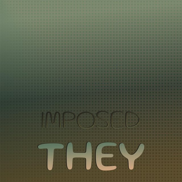 Imposed They