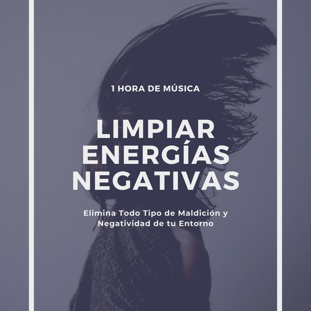 1 Hora de Música Limpiar Energías Negativas: Elimina Todo Tipo de Maldición y Negatividad de tu Entorno