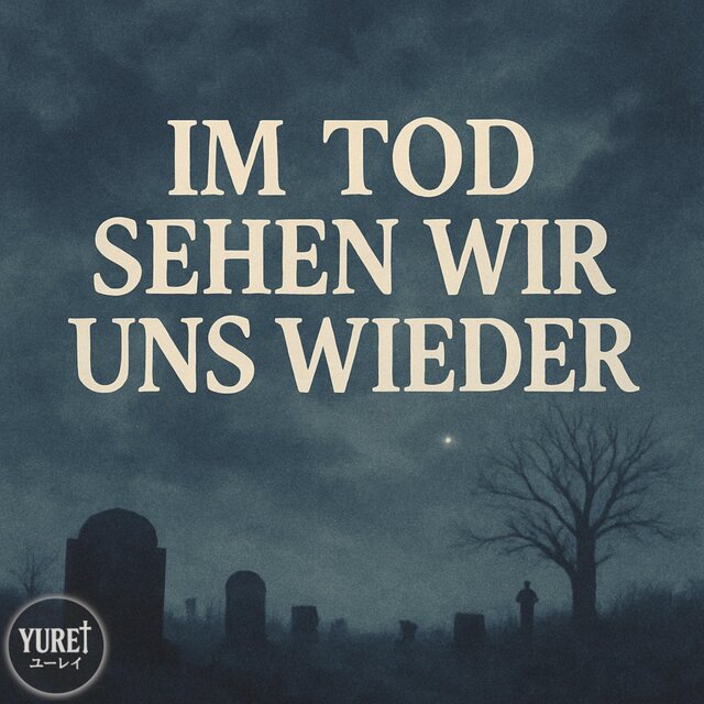 Im Tod sehen wir uns wieder