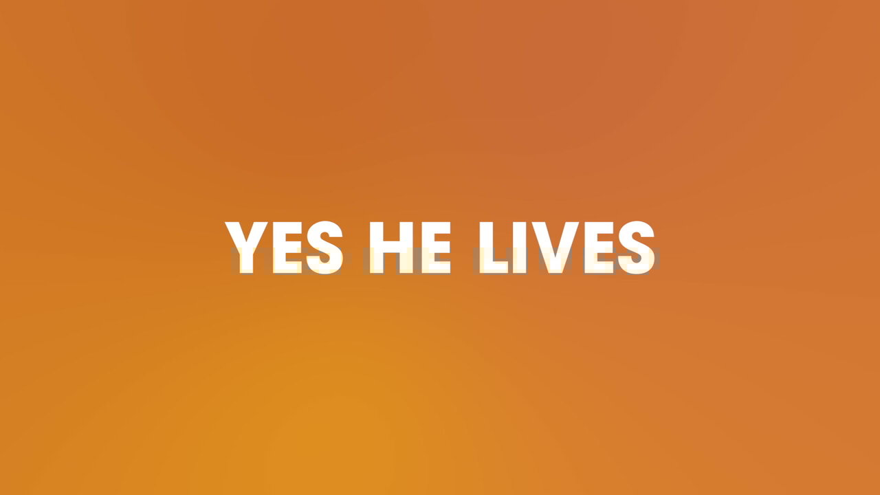 Yes He Lives (Lyric Video)