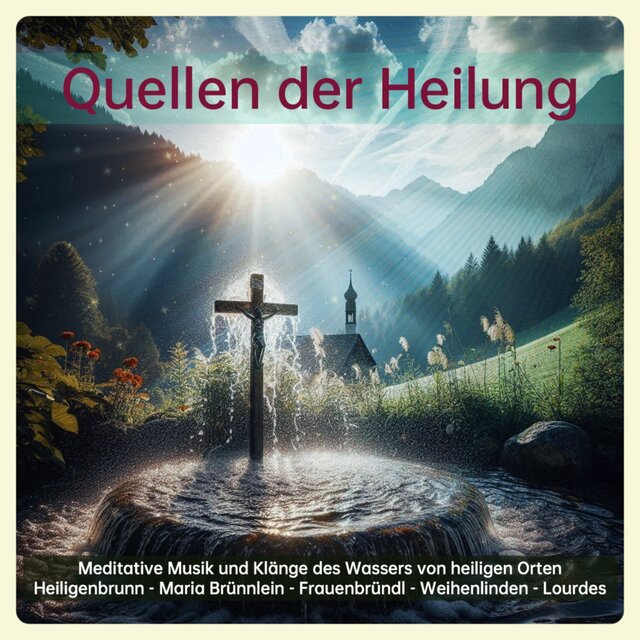 Quellen der Heilung (Meditative Musik und Klänge des Wassers von heiligen Orten)