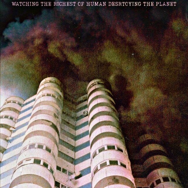 Watching the Richest of Human Desrtoying the Planet