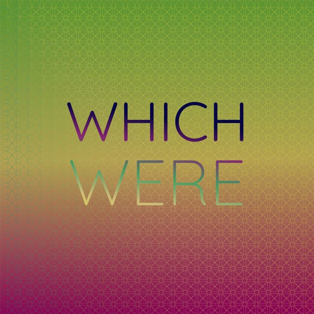 Which Were