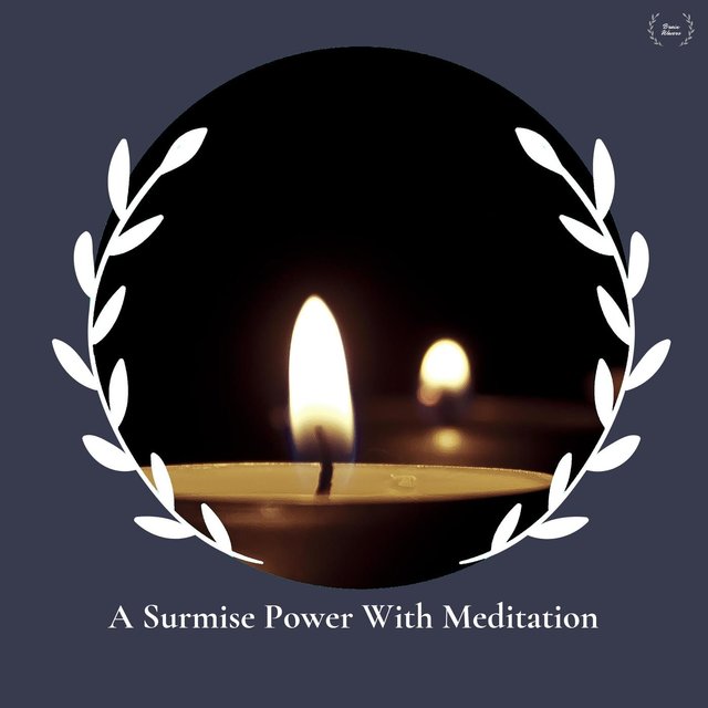 A Surmise Power With Meditation