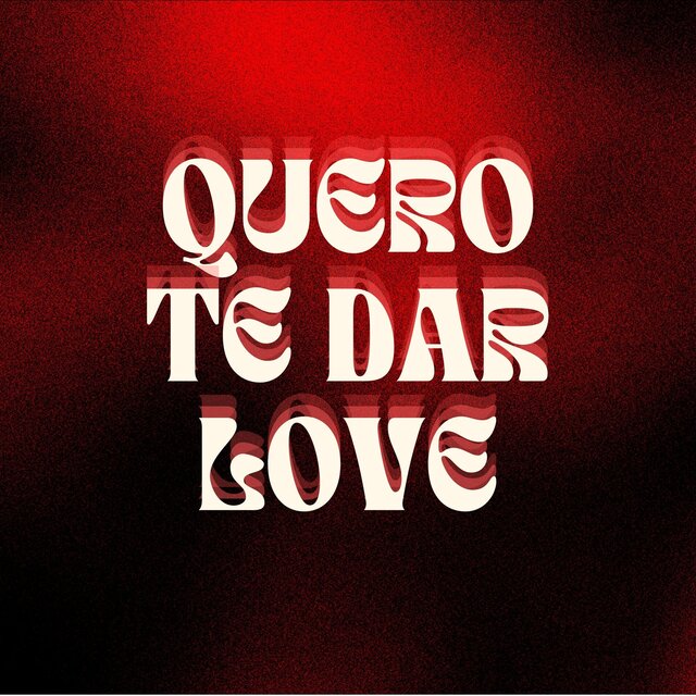 Quero Te Dar Love