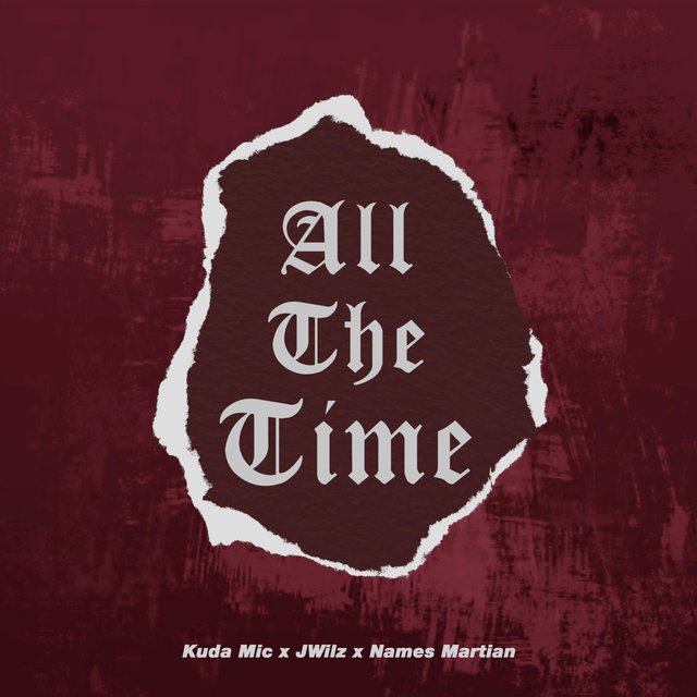 All the Time (feat. Jwilz & Names Martian)