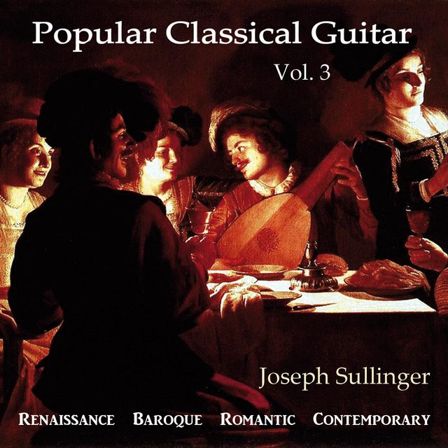 Popular Classical Guitar, Vol. 3: Renaissance, Baroque, Romantic, Contemporary