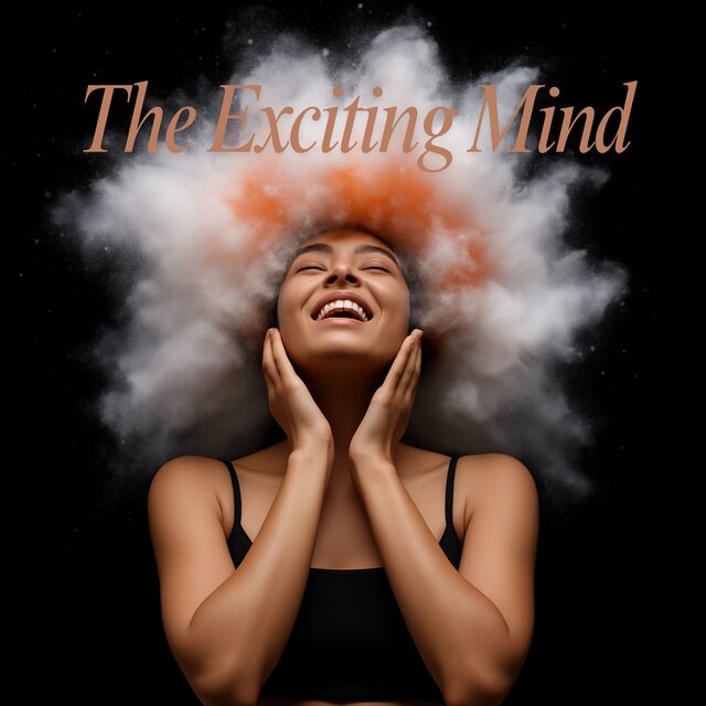 The Exciting Mind