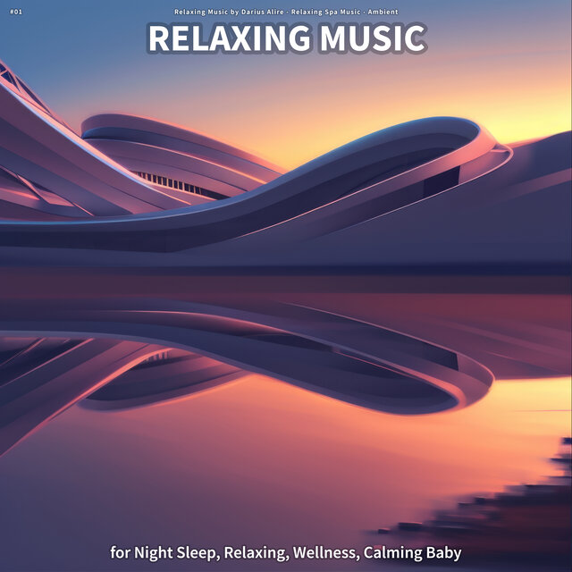 #01 Relaxing Music for Night Sleep, Relaxing, Wellness, Calming Baby