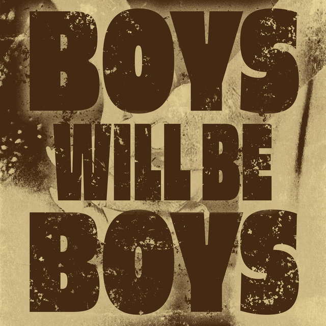 Boys Will Be Boys