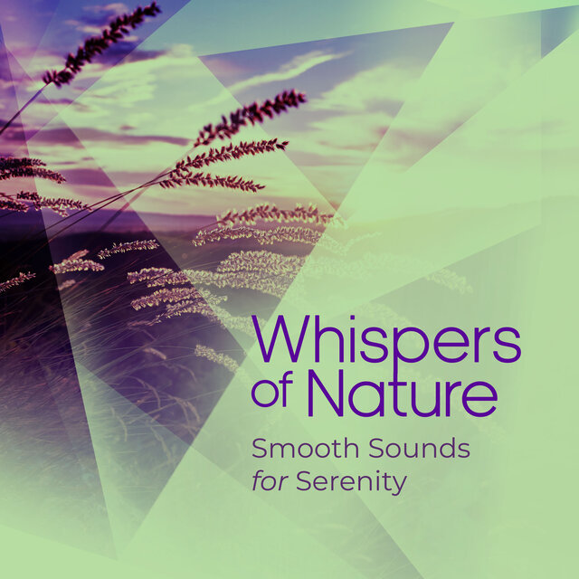Whispers of Nature - Smooth Sounds for Serenity