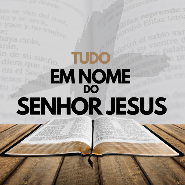 Tudo em nome do Senhor Jesus (Vol. 04)