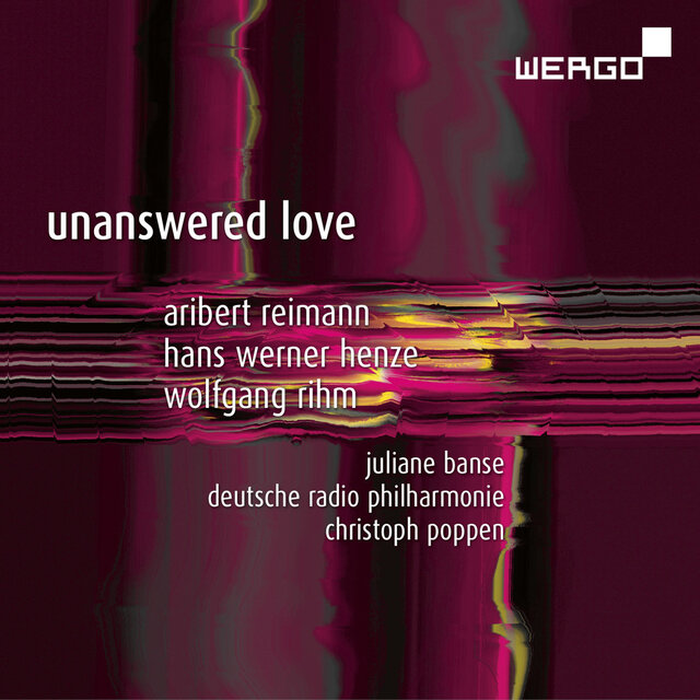 Cover art for album Reimann, Henze & Rihm: Unanswered Love by Juliane Banse, Deutsche Radio Philharmonie Saarbrücken Kaiserslautern