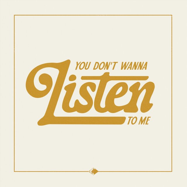 You Don't Wanna Listen To Me