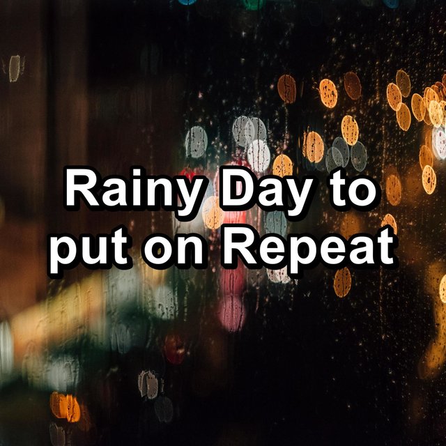 Rainy Day to put on Repeat