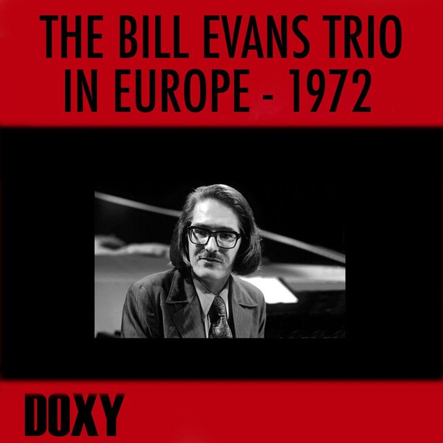 The Bill Evans Trio in Europe 1972 (Doxy Collection, Remastered, Live)