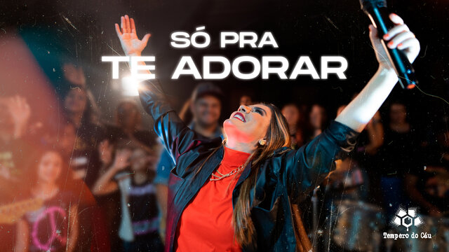 Só Pra Te Adorar