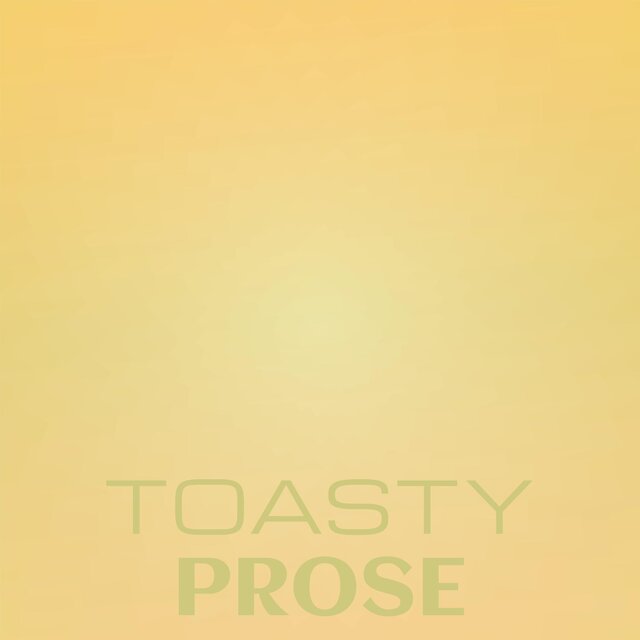 Toasty Prose