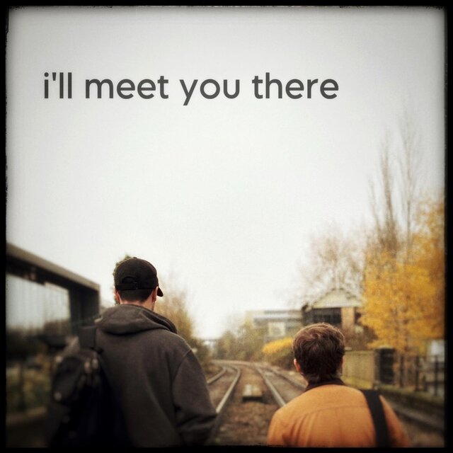 i'll meet you there