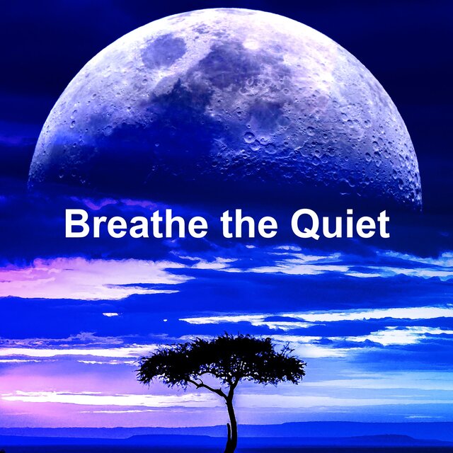 Breathe the Quiet