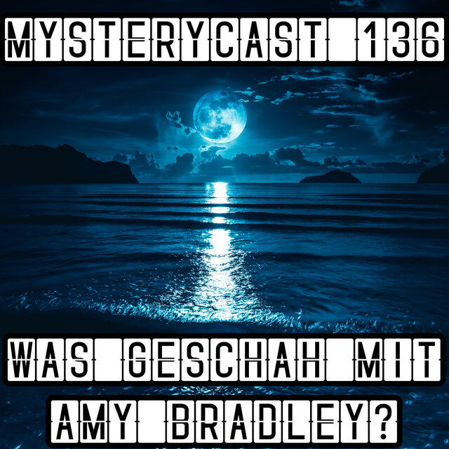 MysteryCast 136 - Was geschah mit Amy Bradley?
