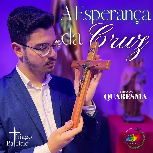 A Esperança da Cruz (Tempo da Quaresma)