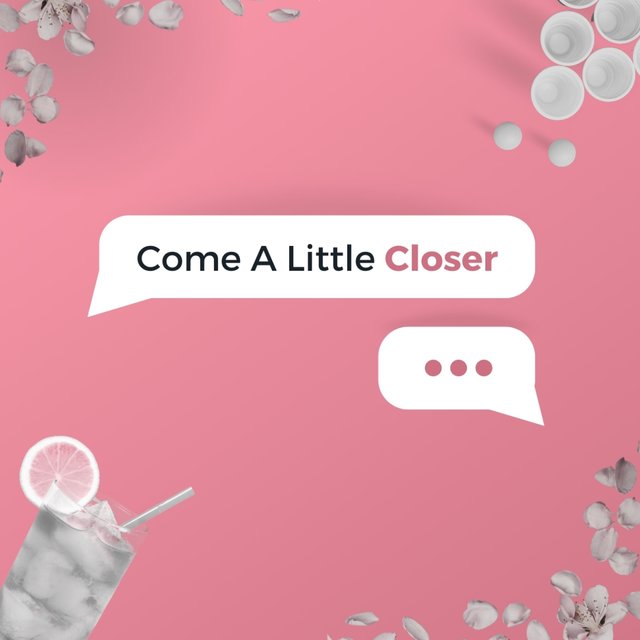 Come A Little Closer