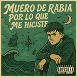 Muero de rabia por lo que me hiciste
