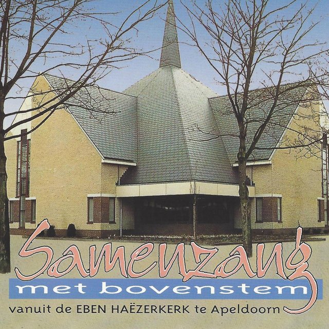 Samenzang met bovenstem - Eben Haëzerkerk Apeldoorn