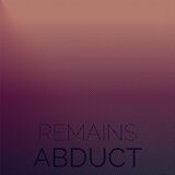 Remains Abduct