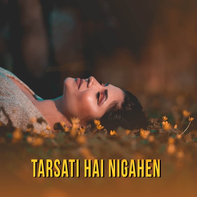 Tarsati Hai Nigahen (Ghalat Fehmi)