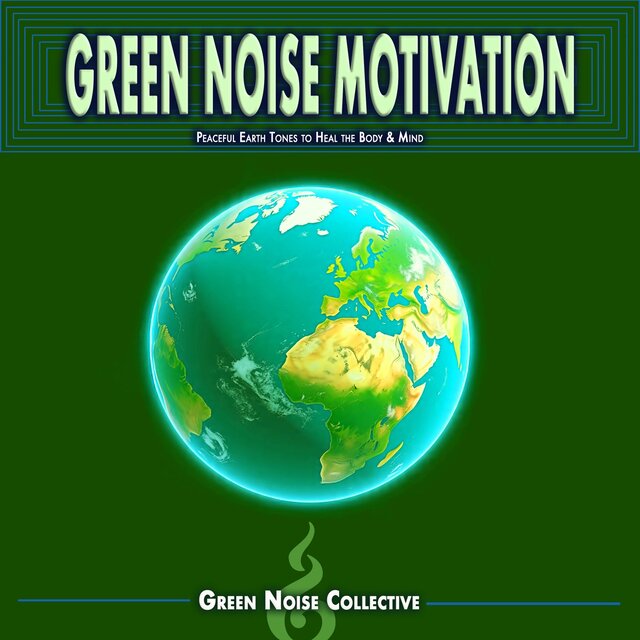 Green Noise Motivation: Peaceful Earth Tones to Heal the Body & Mind