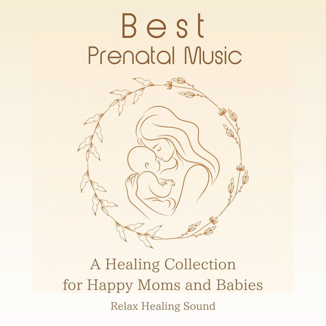 Best Prenatal Music - A Healing Collection for Happy Moms and Babies