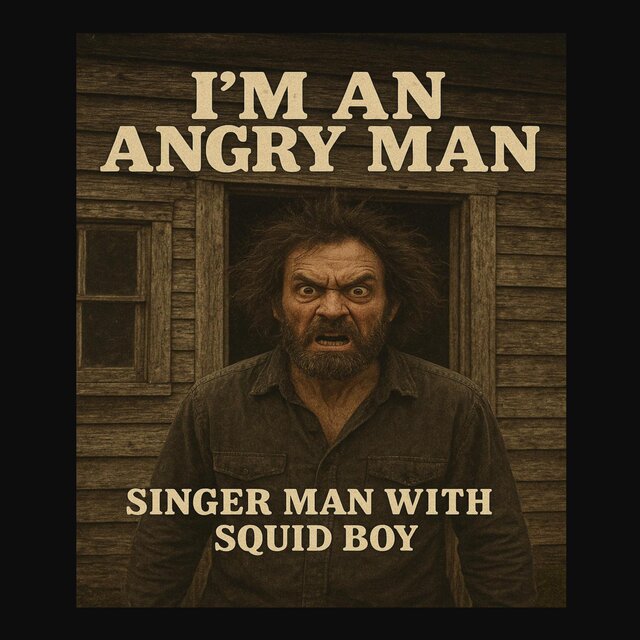 I'm an angry man (feat. Squid Boy)