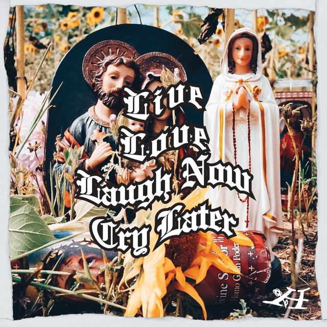 Live Love Laugh Now Cry Later