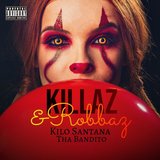 Killaz & Robbaz (feat. Kilo Santana)