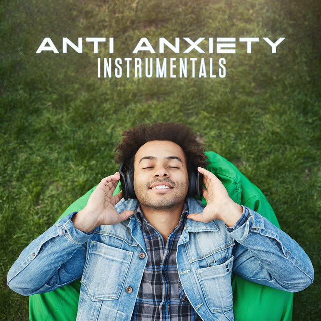 Anti Anxiety Instrumentals: Relax and Renew with Sound