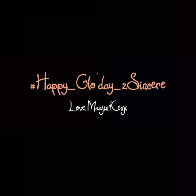 #HappyGlo'day2Sincere