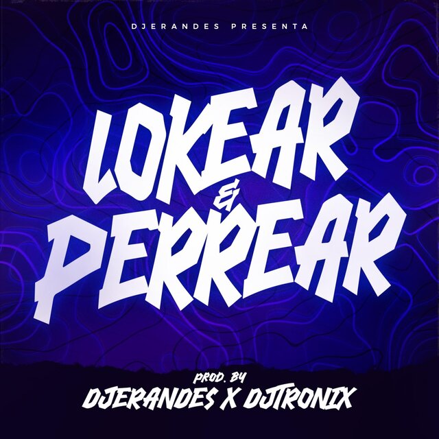 LOKEAR Y PERREAR TRIBAL (feat. Dj Tronix)
